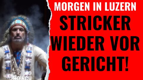 Morgen in Luzern: STRICKER WIEDER VOR GERICHT!
