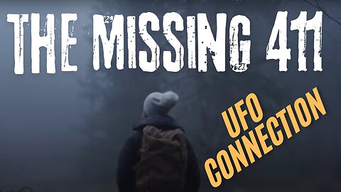 The Missing 411 - UFO Connection