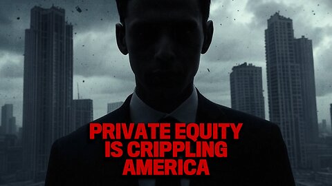 MUST SEE- How Private Equity is Crippling America and Setting Up the Next Economic Collapse