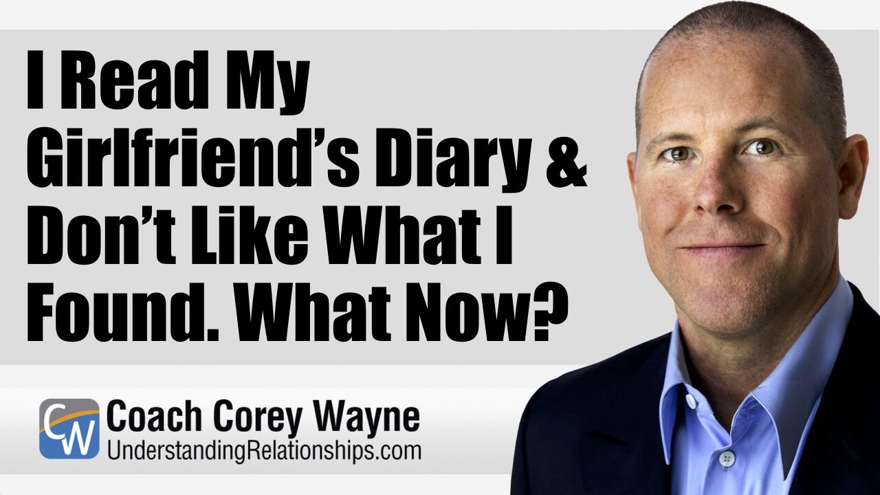 I Read My Girlfriend’s Diary & Don’t Like What I Found What Now?