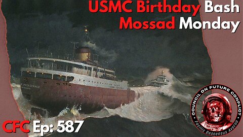 Council on Future Conflict Episode 587: USMC Birthday Bash, Mossad Monday