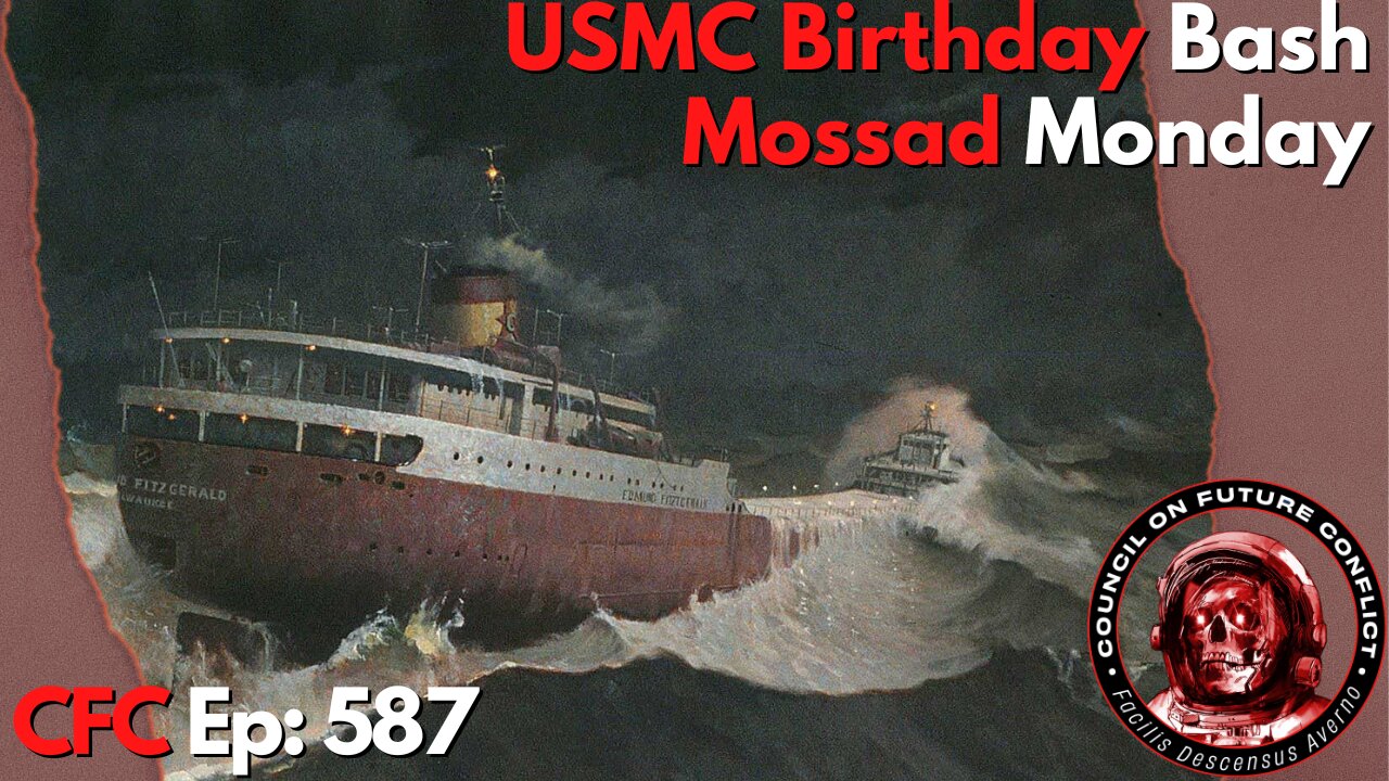 Council on Future Conflict Episode 587: USMC Birthday Bash, Mossad Monday