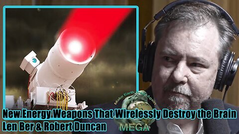 New Energy Weapons That Wirelessly Destroy the Brain | Len Ber & Robert Duncan | With direct link to the entire interview below this excerpt, in the description box