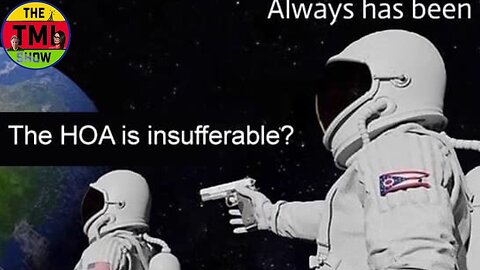 TMI Show Ep 182: “Your HOA Is a Fascist Dictatorship”