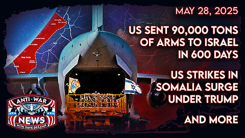 US Sent 90,000 Tons of Arms to Israel in 600 Days, US Strikes in Somalia Surge Under Trump, and More