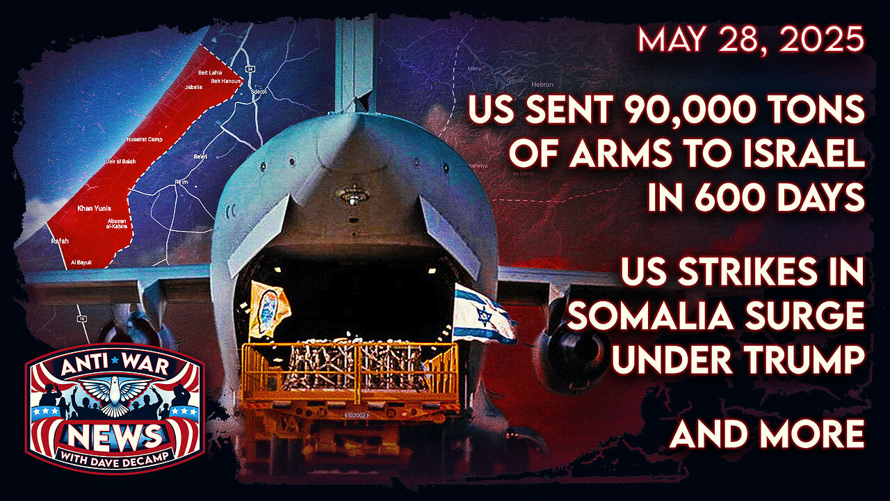 US Sent 90,000 Tons of Arms to Israel in 600 Days, US Strikes in Somalia Surge Under Trump, and More