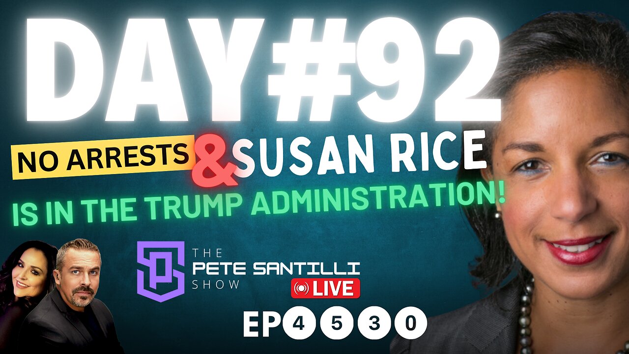 Day #92 - No Arrests & SUSAN RICE Is Still In The Trump Admin’s Defense Department [EP 4530-8AM]