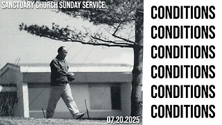 Conditions (Sanctuary Church Sunday Service 07/20/2025)