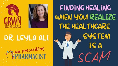 Title: Finding Healing When You Realize the HealthCare System is a SCAM, Dr. Leyla Ali
