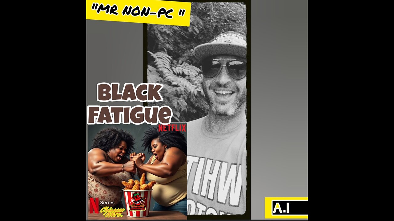 MR. NON-PC: Black Fatigue