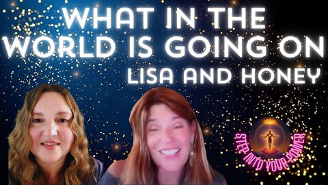 The Drama of Politics, World Events, and Energetics with Lisa & Honey