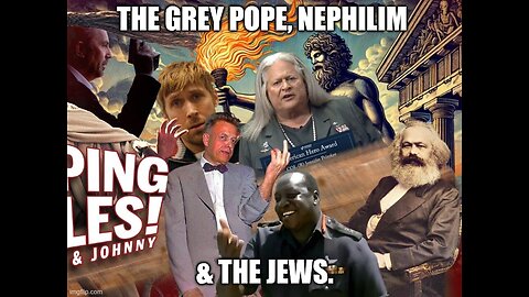 The Grey Pope, Nephilim & The Jews.