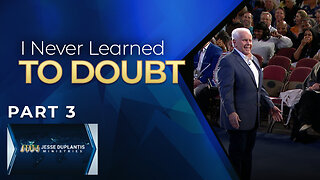 I Never Learned To Doubt, Part 3