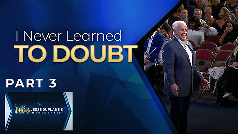 I Never Learned To Doubt, Part 3