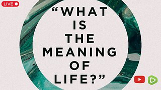 WHAT IS THE MEANING OF LIFE | Saturday Bible Study