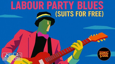 Labour Party Blues (Suits For Free) (Remastered) - Keir Starmer + Ed Miliband = netzero disaster