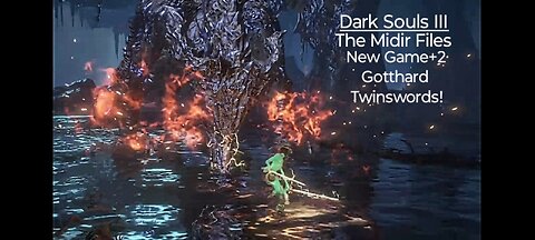 Dark Souls III: Darkeater Midir, New Game+2. Gotthard Twinswords!