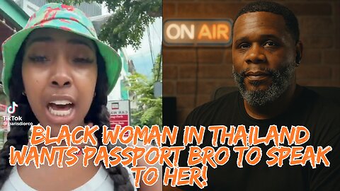 Black Woman Is Upset That A Black American Man Didn't Speak To Her In Thailand