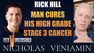 Rick Hills Cures His High Grade Stage 3 Cancer with Nicholas Veniamin