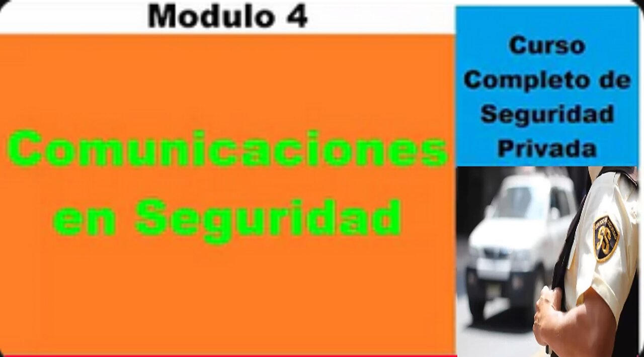 Comunicaciones en Seguridad - Curso Completo de Seguridad Privada - Modulo 4