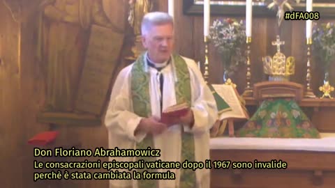 Don Floriano Abrahamowicz: Le consacrazioni episcopali vaticane dopo il 1967 sono invalide.