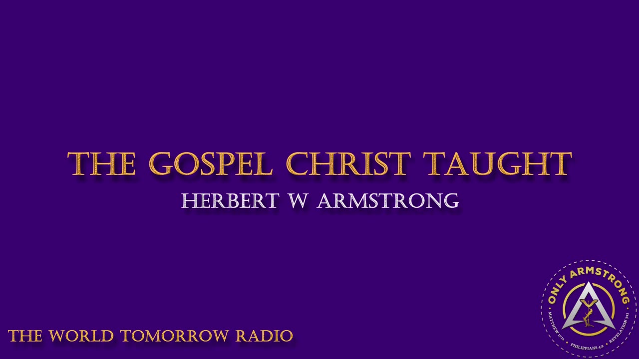 The World Tomorrow Radio: The Gospel Christ Taught