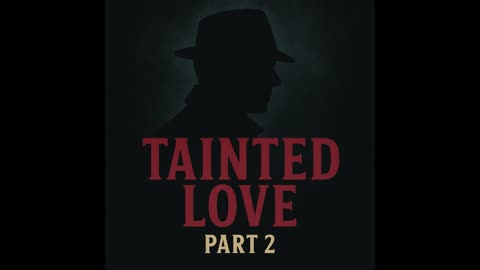 ARCHIVE EPISODE: Tainted Love – Episode 2