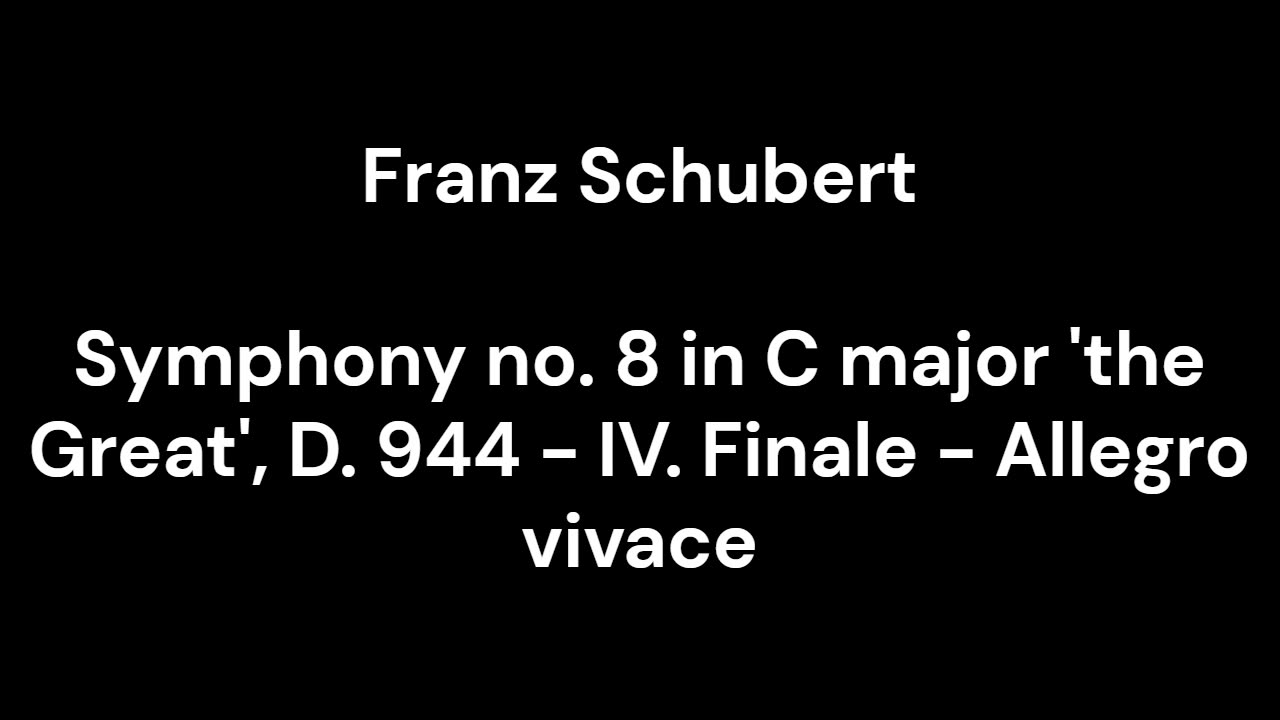 Symphony no. 8 in C major 'the Great', D. 944 - IV. Finale - Allegro vivace