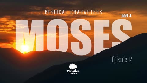 Biblical Characters E12 Moses Pt 4