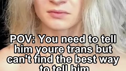 POV: You need to tell him youre trans but can't find the best way to tell him