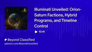 Illuminati Unveiled: Orion-Saturn Factions, Hybrid Programs, and Timeline Control