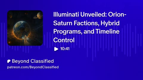 Illuminati Unveiled: Orion-Saturn Factions, Hybrid Programs, and Timeline Control