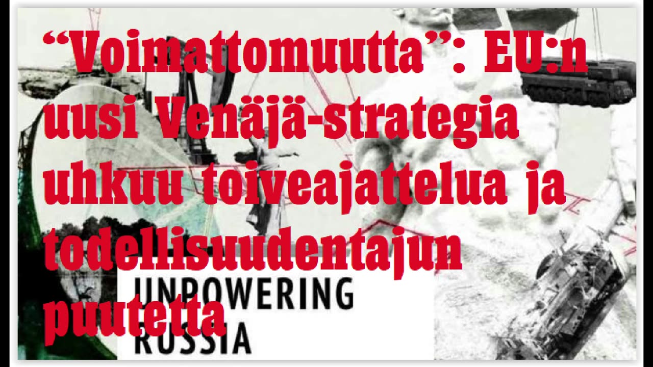Voimattomuutta - EUn uusi Venäjä-strategia toiveajattelua ja todellisuudentajun puutetta