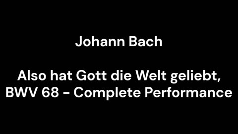 Also hat Gott die Welt geliebt, BWV 68 - Complete Performance