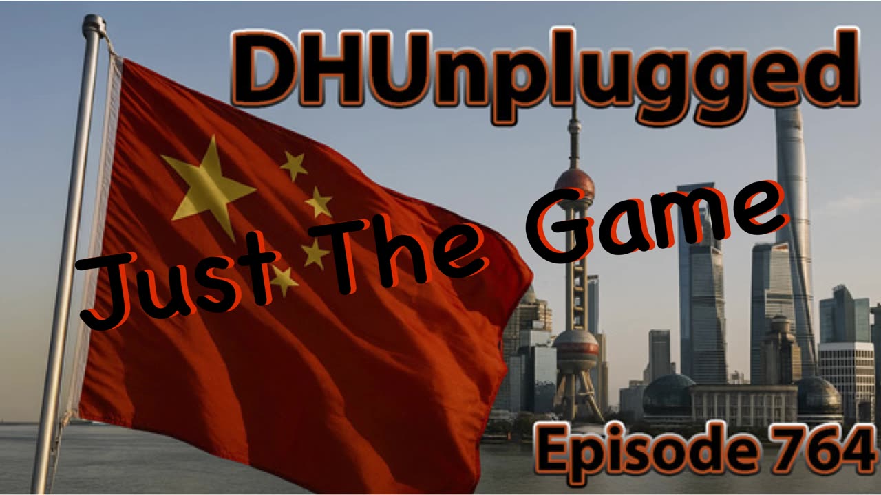 DHUnplugged #764 – Just The Game