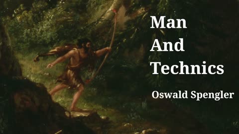 61.Man and Technics by Oswald Spengler - Full Audiobook