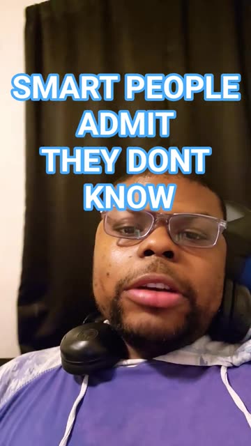 smart people admit they dont know