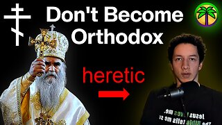 7 Disgusting Things About Eastern Orthodoxy?