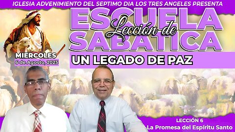 Miércoles 6 de Agosto Lección de Escuela Sabática Pr. Orlando Enamorado
