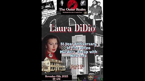 The Outer Realm - PT2- 51 YR Anniversary Defeo Murders - New Info Never Before Shared by Laura DiDio