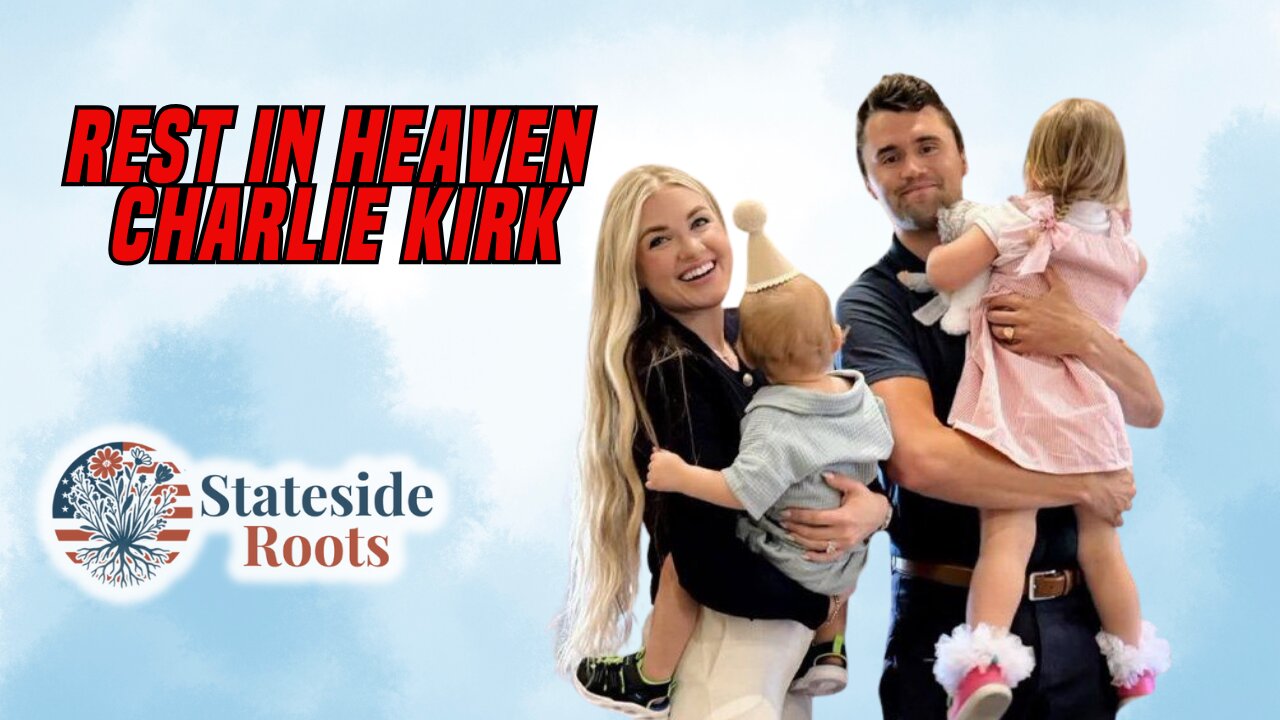 StateSide Roots episode 8- "Rest In Heaven Charlie Kirk