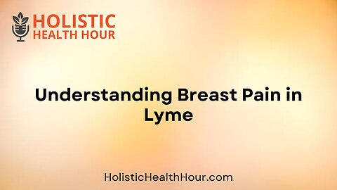 Understanding Breast Pain in Lyme