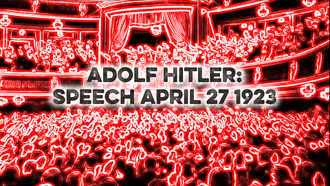 Adolf Hitler Speech: April 27th 1923