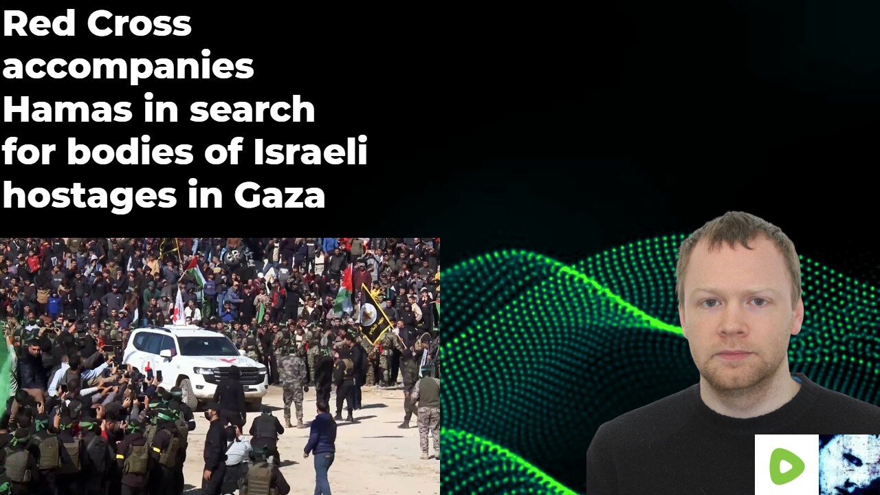 Red Cross accompanies Hamas in search for bodies of Israeli hostages in Gaza