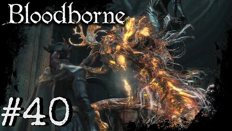 Bloodborne (PS4) Playthrough Part: 40