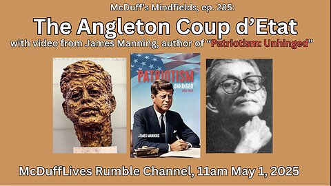 McDuff's Mindfields, ep. 285: "The Angleton Coup d'Etat" with James Manning