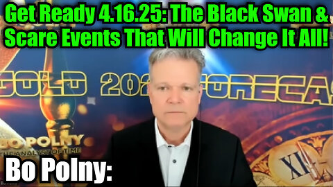Bo Polny: Get Ready 4.16.25: The Black Swan & Scare Events That Will Change It All!