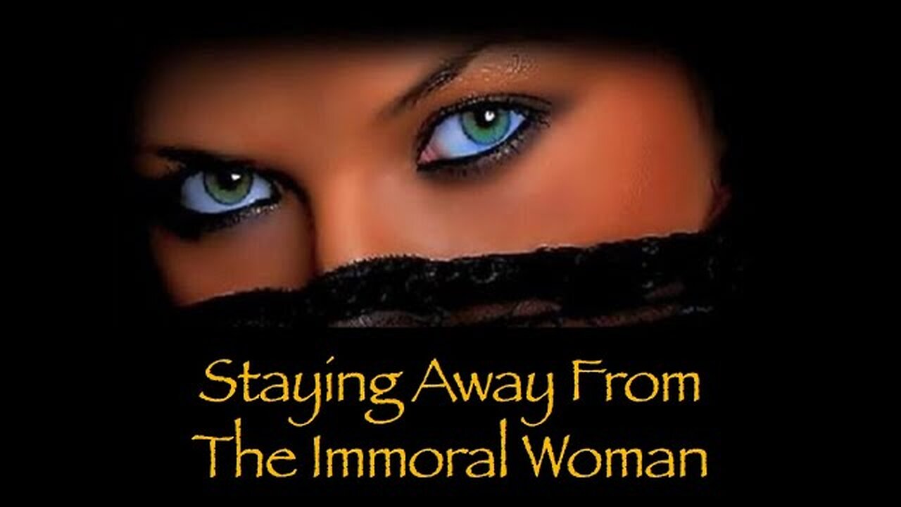 The Immoral Woman Vs The Virtuous Woman