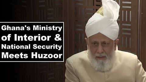 Ghana's Ministry of Interior & National Security Meets Huzoor.
