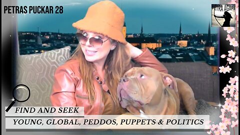 PETRAS PUCKAR 28 -FIND AND SEEK YOUNG GLOBAL, PEDDOS, PUPPETS & POLITICS..